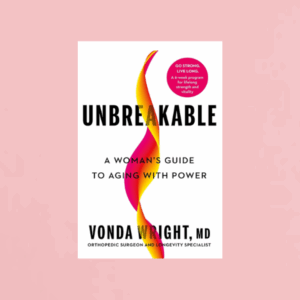 Unbreakable: A Woman's Guide to Aging with Power