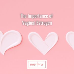 Vaginal Estrogen