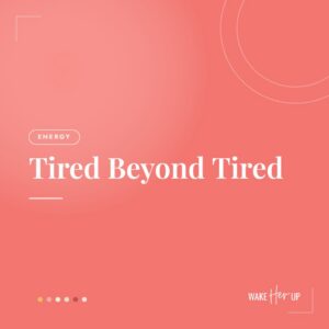 Perimenopause fatigue and exhaustion